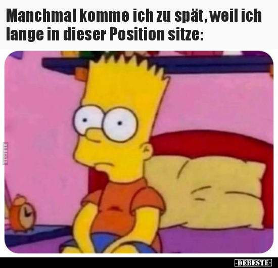 Manchmal komme ich zu spät, weil ich lange in dieser.. - Lustige Bilder | DEBESTE.de