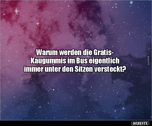 Warum werden die Gratis-Kaugummis im Bus eigentlich immer.. - Lustige Bilder | DEBESTE.de
