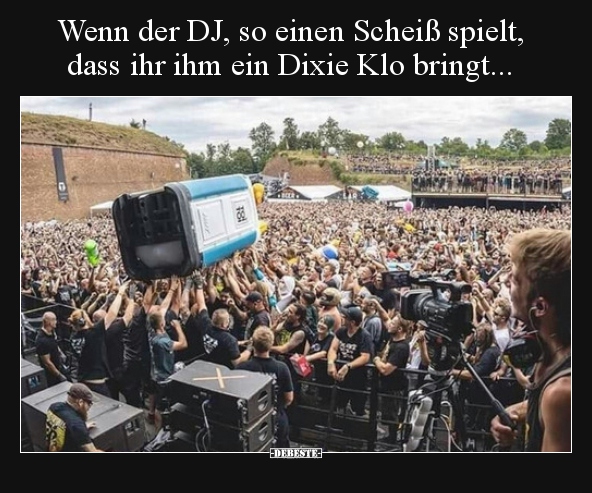 Wenn der DJ, so einen Scheiß spielt, dass ihr ihm ein Dixie.. - Lustige Bilder | DEBESTE.de