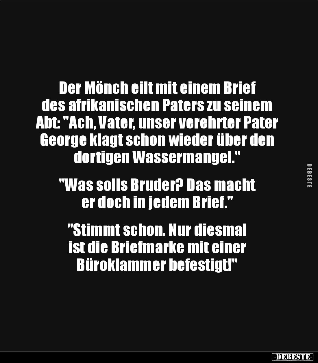 Der Mönch eilt mit einem Brief 
des afrikanischen Paters zu seinem Abt: "Ach, Vater, unser verehrter Pater George klagt...