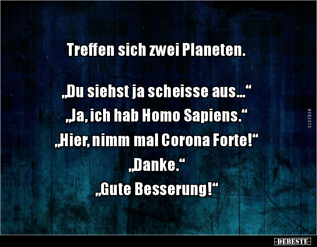 Treffen sich zwei Planeten. "Du siehst ja scheisse.." - Lustige Bilder | DEBESTE.de