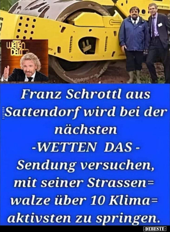 Franz Schrottl aus Sattendorf wird bei der nächsten.. - Lustige Bilder | DEBESTE.de