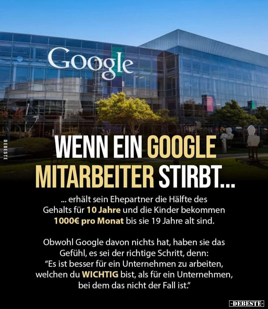 Wenn ein Google Mitarbeiter stirbt erhält sein Ehepartner die Hälfte des Gehalts für 10 Jahre und die Kinder bekommen 1000€ p...
