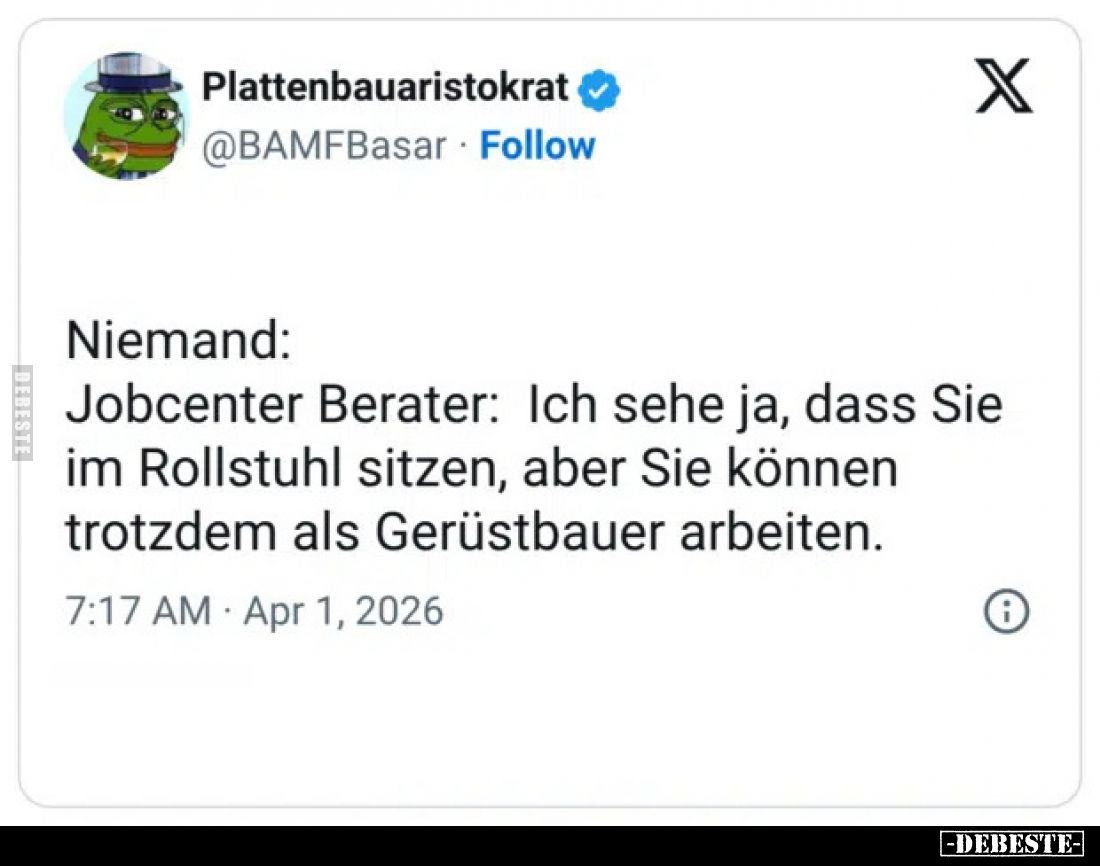 Niemand: Jobcenter Berater: Ich sehe ja, dass Sie im.. - Lustige Bilder | DEBESTE.de