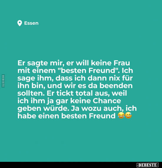 Er sagte mir, er will keine Frau mit einem "besten Freund"... - Lustige Bilder | DEBESTE.de