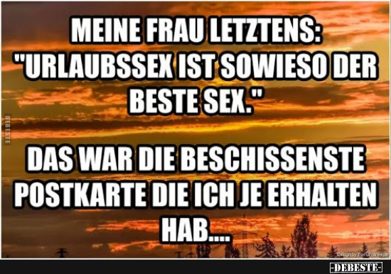 Meine Frau letztens: "Urlaubssex ist sowieso der beste Sex." - Lustige Bilder | DEBESTE.de