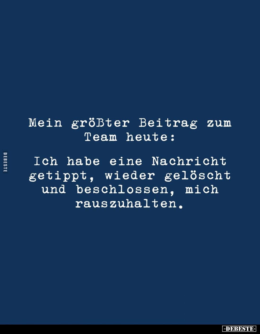 Mein größter Beitrag zum Team heute:
Ich habe eine Nachricht getippt, wieder gelöscht und beschlossen, mich rauszuhalten.