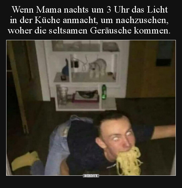 Wenn Mama nachts um 3 Uhr das Licht in der Küche anmacht..