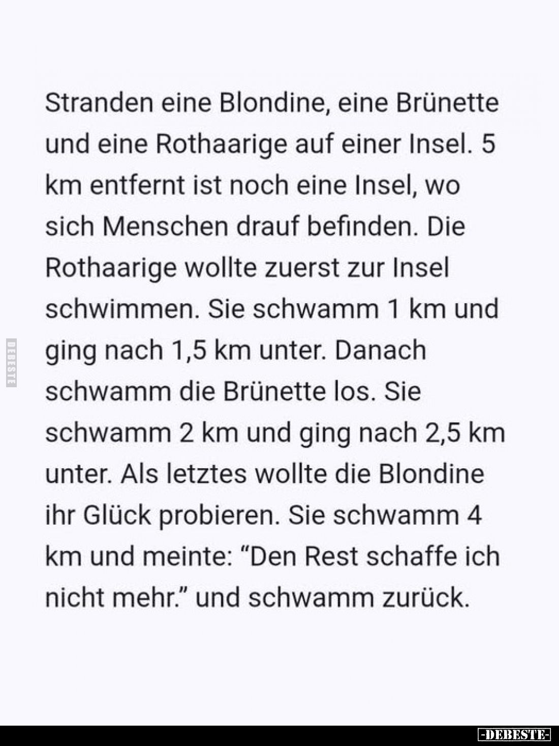 Stranden eine Blondine, eine Brünette und eine Rothaarige auf einer Insel. 5 km entfernt ist noch eine Insel, wo sich Mensche...