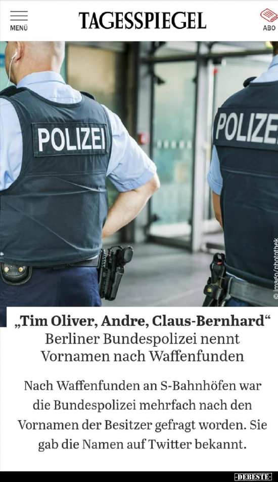 "Tim Oliver, Andre, Claus-Bernhard" Berliner Bundespolizei.. - Lustige Bilder | DEBESTE.de