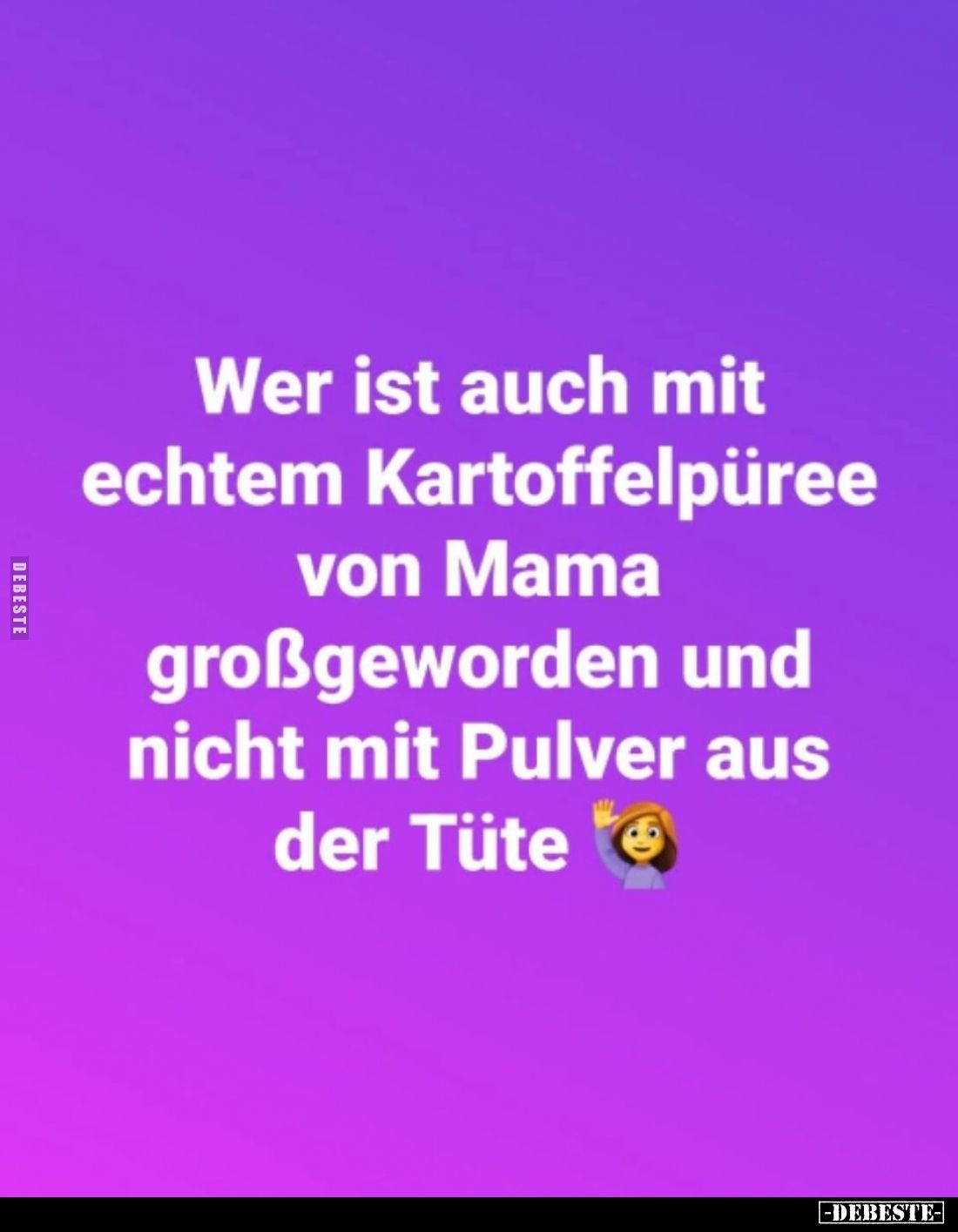 Wer ist auch mit echtem Kartoffelpüree von Mama großgeworden und nicht mit Pulver aus der Tüte.
