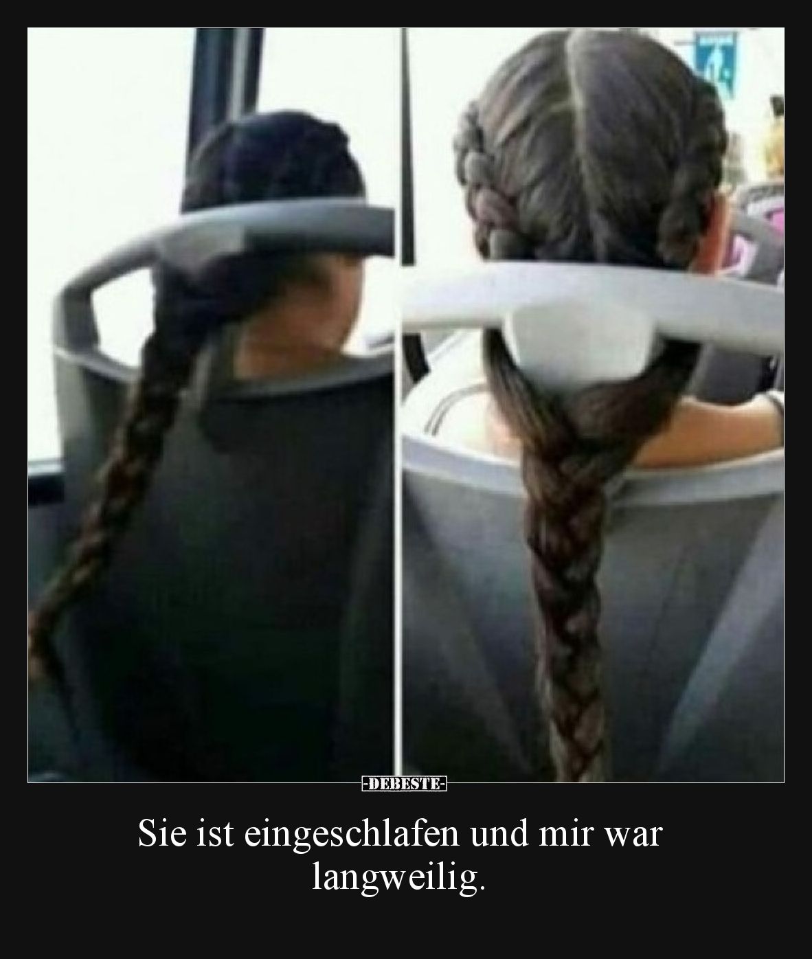 Sie ist eingeschlafen  und mir war langweilig.