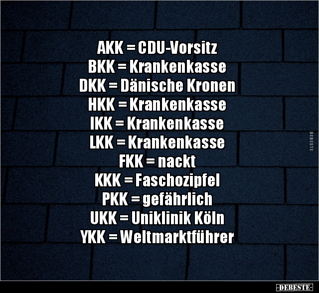 AKK = CDU-Vorsitz BKK = Krankenkasse DKK = Dänische.. - Lustige Bilder | DEBESTE.de