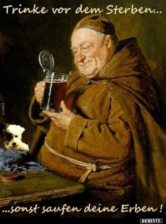 Trinke vor dem Sterben... - Lustige Bilder | DEBESTE.de