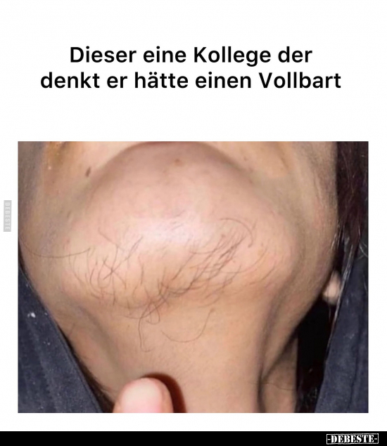 Dieser eine Kollege der denkt er hätte einen Vollbart.. - Lustige Bilder | DEBESTE.de