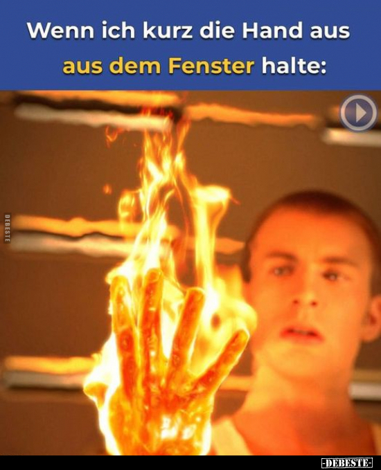 Wenn ich kurz die Hand aus aus dem Fenster halte.. - Lustige Bilder | DEBESTE.de