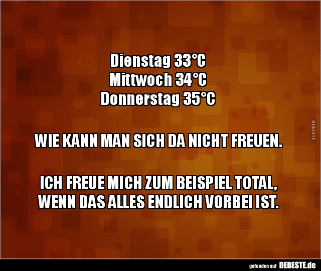 Dienstag 33°C, Mittwoch 34°C, Donnerstag 35°C... - Lustige Bilder | DEBESTE.de