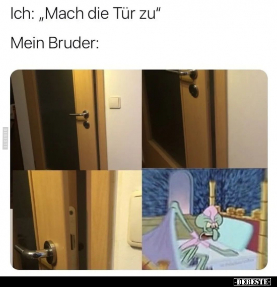 Ich: "Mach die Tür zu".. - Lustige Bilder | DEBESTE.de