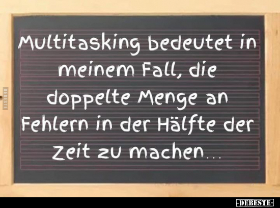 Multitasking bedeutet in meinem Fall, die doppelte Menge.. - Lustige Bilder | DEBESTE.de