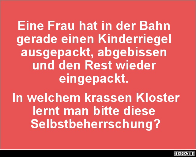 Eine Frau hat in der Bahn gerade einen Kinderriegel.. - Lustige Bilder | DEBESTE.de