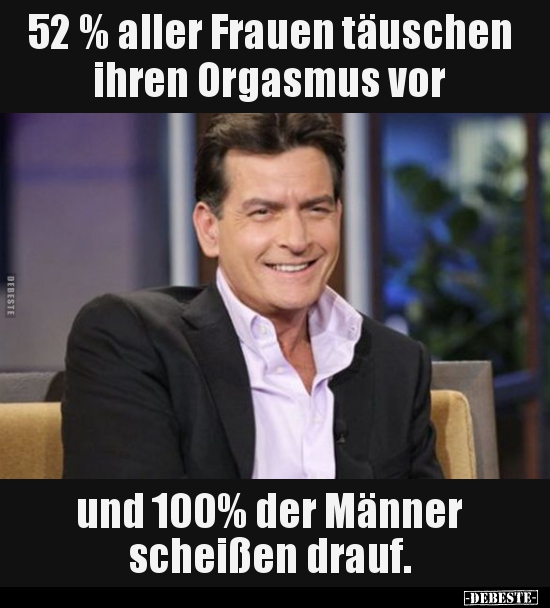 52% aller Frauen täuschen ihren Orgasmus vor.. - Lustige Bilder | DEBESTE.de
