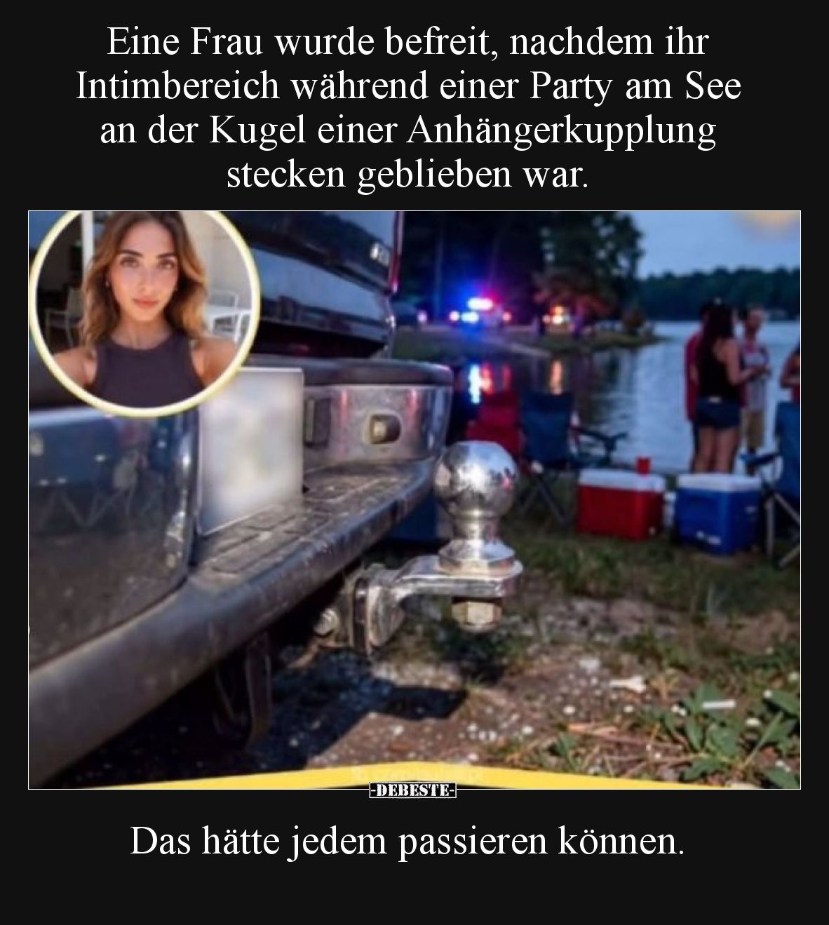 Eine Frau wurde befreit, nachdem ihr Intimbereich während einer Party am See an der Kugel einer Anhängerkupplung stecken gebl...