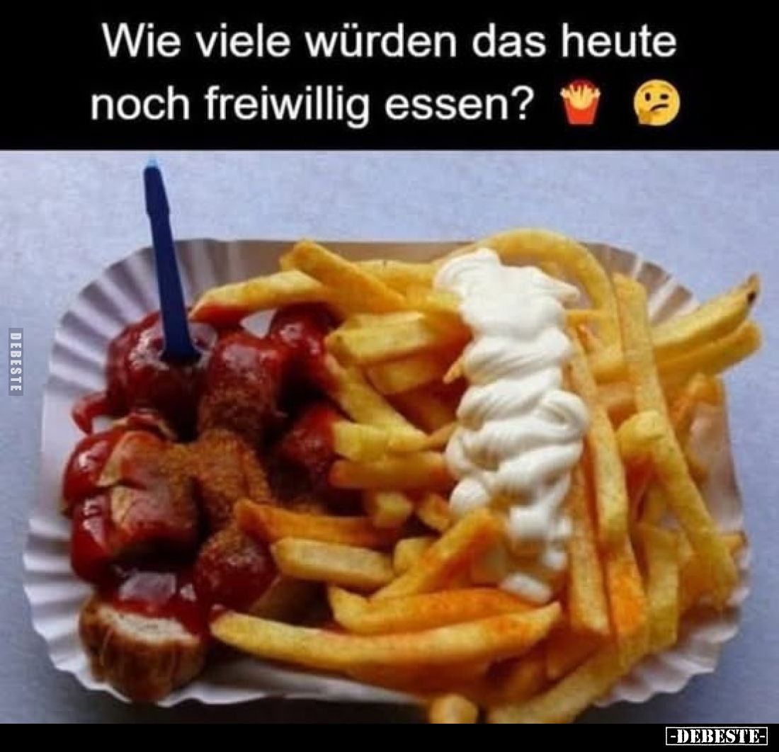 Wie viele würden das heute noch freiwillig essen?