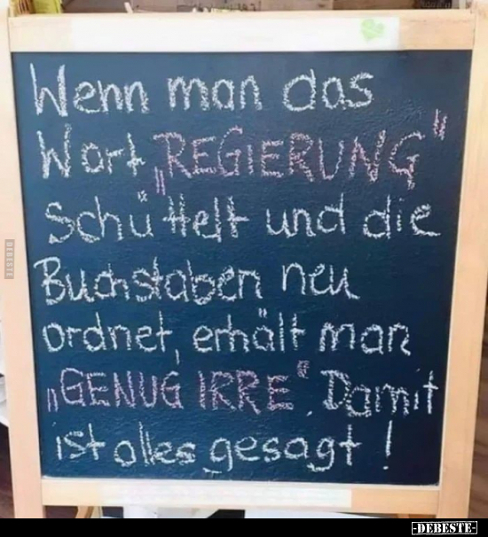 Wennn man das Wort "Regierung" schüttelt und die Buchstaben.. - Lustige Bilder | DEBESTE.de