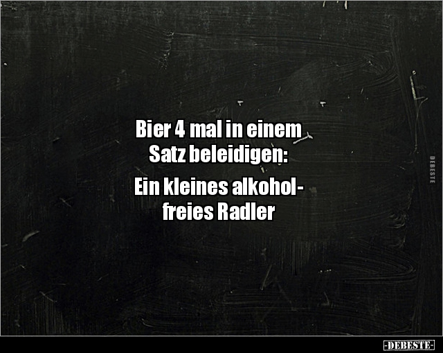 Bier 4 mal in einem Satz beleidigen: Ein kleines.. - Lustige Bilder | DEBESTE.de