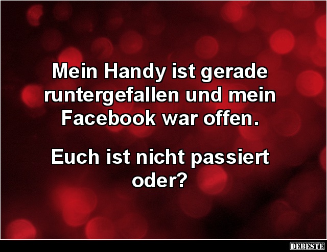 Mein Handy ist gerade runtergefallen und mein Facebook.. - Lustige Bilder | DEBESTE.de