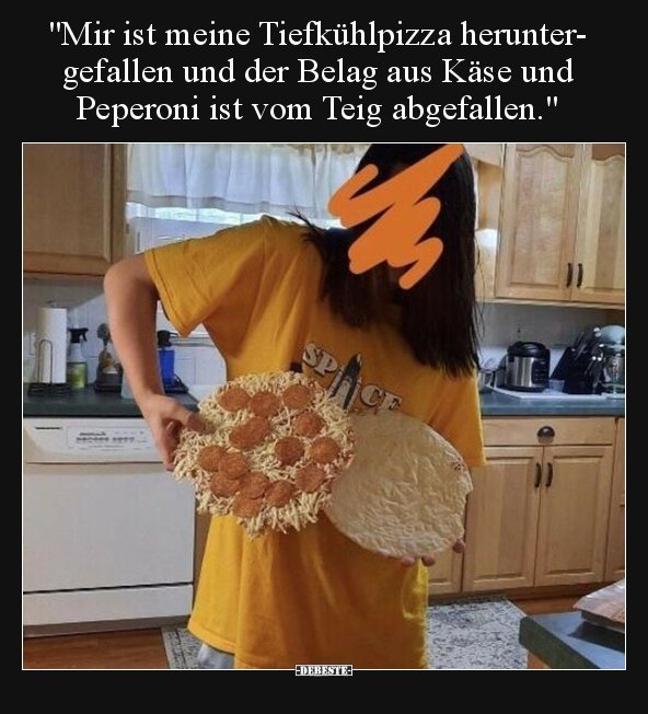 "Mir ist meine Tiefkühlpizza heruntergefallen und der Belag.." - Lustige Bilder | DEBESTE.de