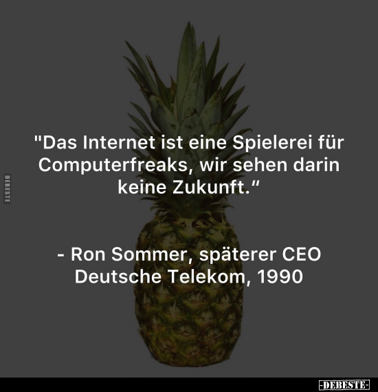 "Das Internet ist eine Spielerei für Computerfreaks.." - Lustige Bilder | DEBESTE.de
