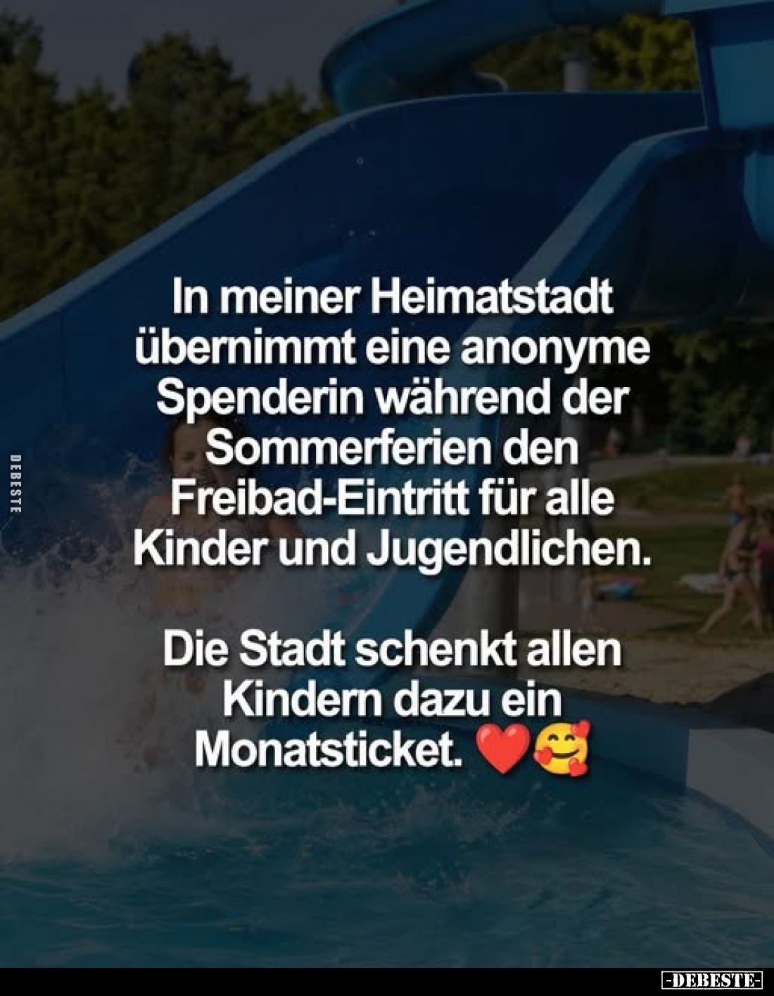 In meiner Heimatstadt übernimmt eine anonyme Spenderin während der Sommerferien den Freibad-Eintritt für alle Kinder und Juge...