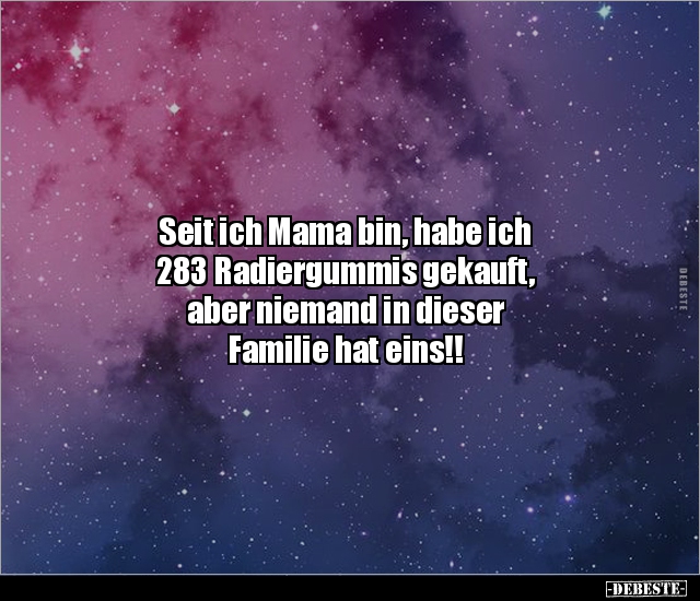 Seit ich Mama bin, habe ich 283 Radiergummis gekauft.. - Lustige Bilder | DEBESTE.de