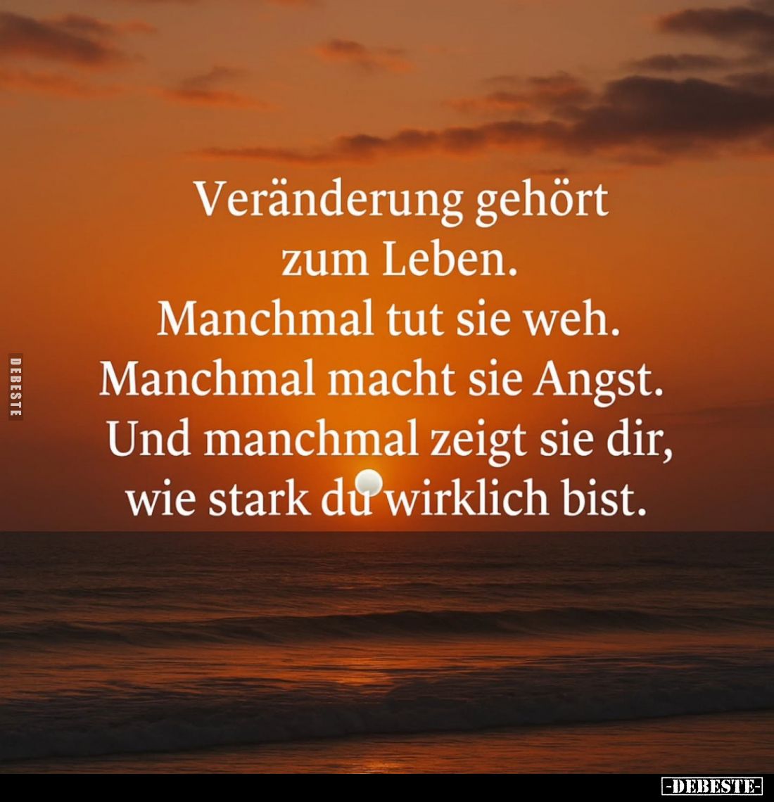Veränderung gehört zum Leben.
Manchmal tut sie weh.
Manchmal macht sie Angst.
Und manchmal zeigt sie dir, wie stark du wir...
