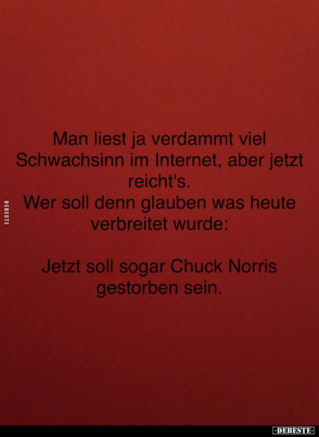 Man liest ja verdammt viel Schwachsinn im Internet, aber jetzt reicht's.
Wer soll denn glauben was heute verbreitet wurde:
...