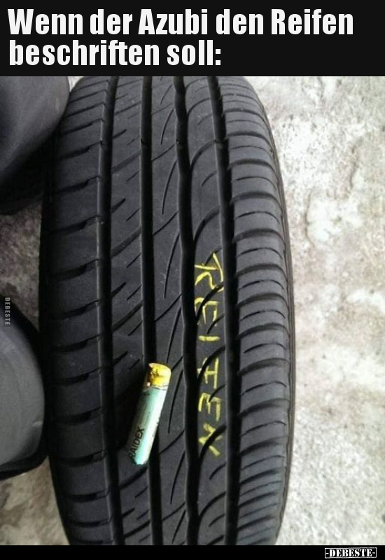 Wenn der Azubi den Reifen beschriften soll.. - Lustige Bilder | DEBESTE.de