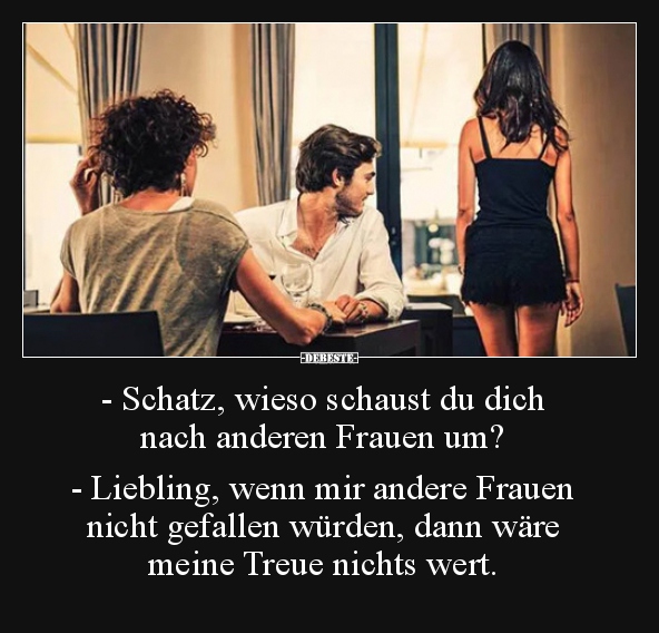 - Schatz, wieso schaust du dich nach anderen Frauen um? - Lustige Bilder | DEBESTE.de