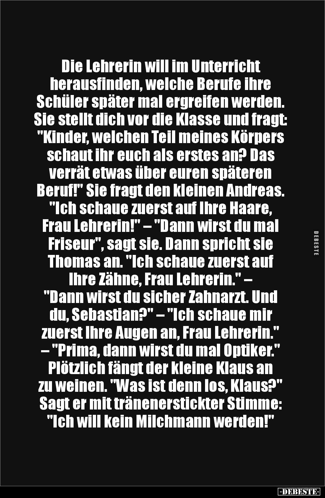 Die Lehrerin will im Unterricht 
herausfinden, welche Berufe ihre Schüler später mal ergreifen werden. Sie stellt dich vor d...