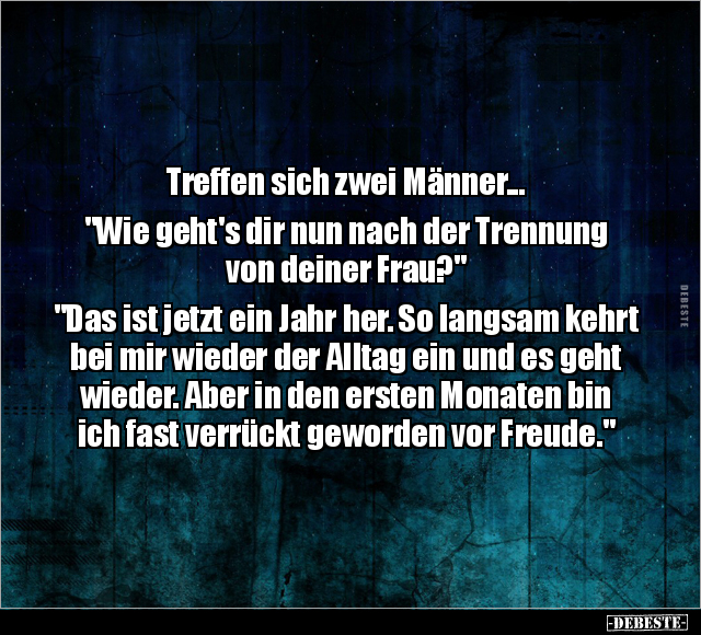 Treffen sich zwei Männer... "Wie geht's dir nun nach der.." - Lustige Bilder | DEBESTE.de