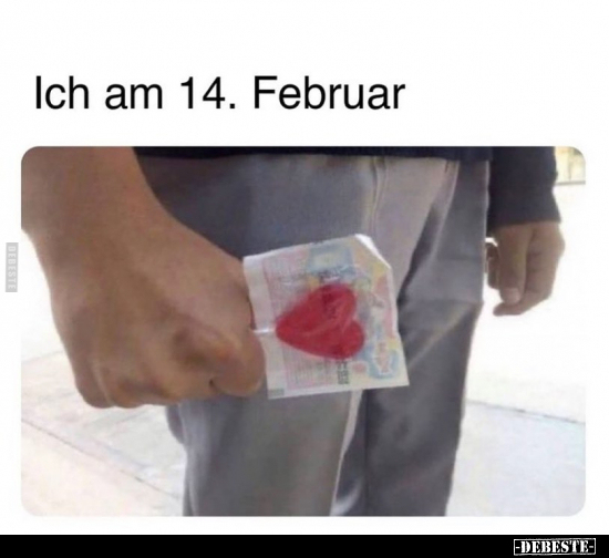 Ich am 14. Februar.. - Lustige Bilder | DEBESTE.de