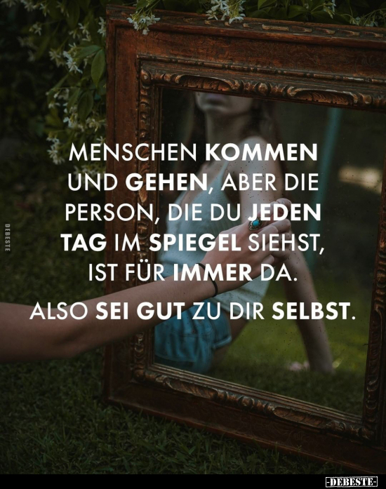 Menschen kommen und gehen, aber die Person, die du jeden.. - Lustige Bilder | DEBESTE.de