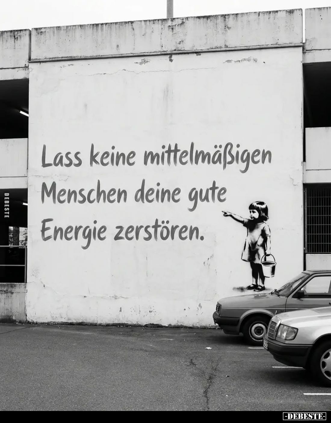 Lass keine mittelmäßigen Menschen deine gute Energie zerstören.