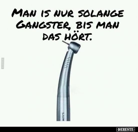Man is nur solange Gangster, bis man das hört... - Lustige Bilder | DEBESTE.de