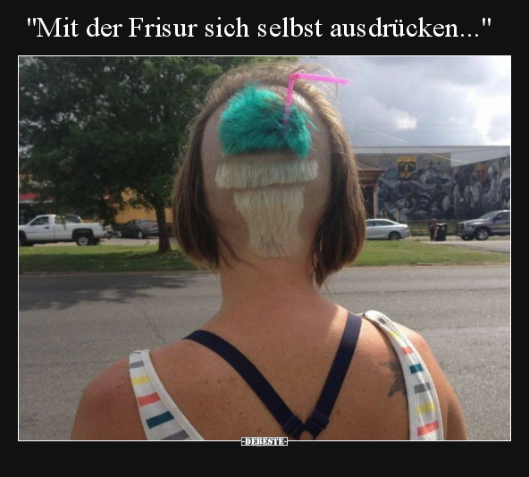 "Mit der Frisur sich selbst ausdrücken...".. - Lustige Bilder | DEBESTE.de