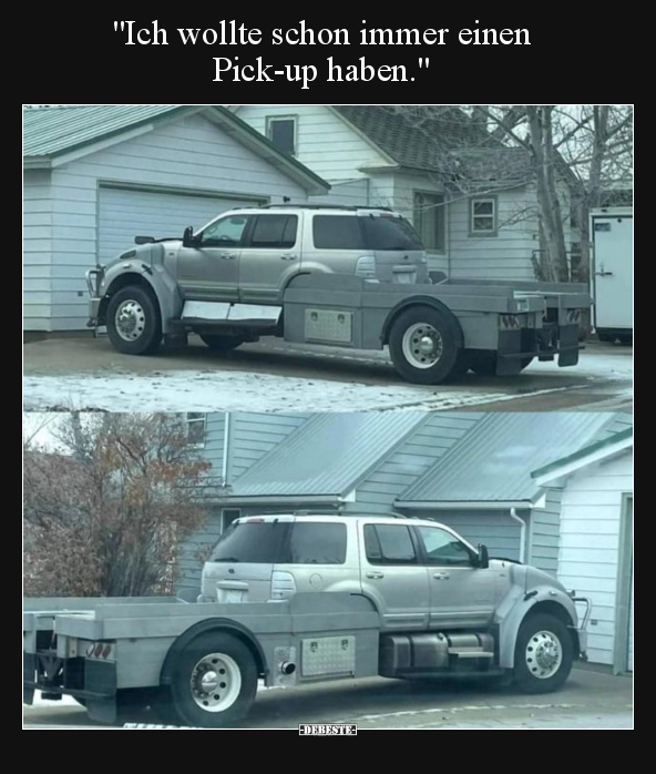 "Ich wollte schon immer einen Pick-up haben.".. - Lustige Bilder | DEBESTE.de