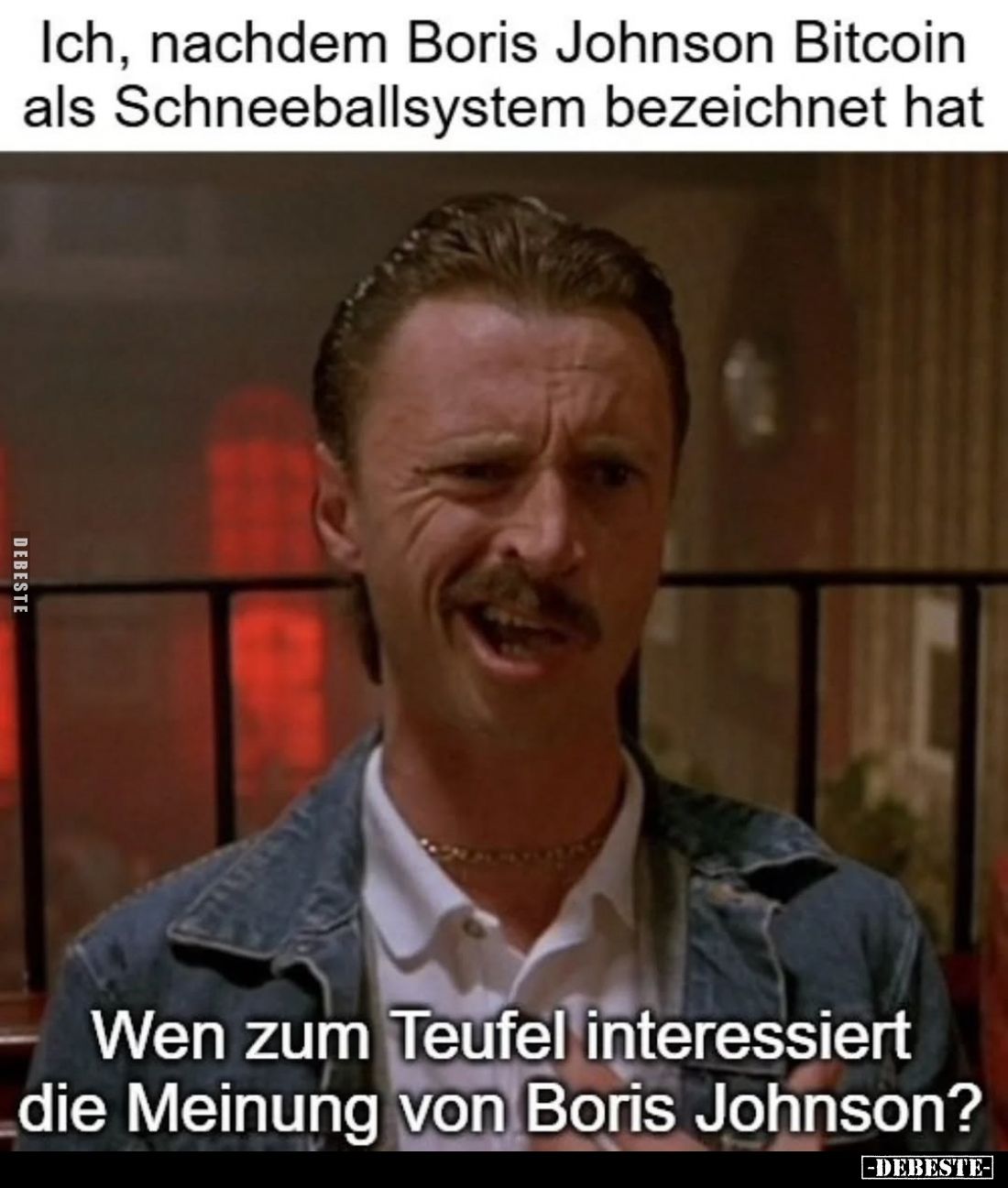 Ich, nachdem Boris Johnson Bitcoin als Schneeballsystem bezeichnet hat
-
Wen zum Teufel interessiert die Meinung von Boris ...