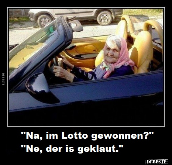 "Na, im Lotto gewonnen?".. - Lustige Bilder | DEBESTE.de