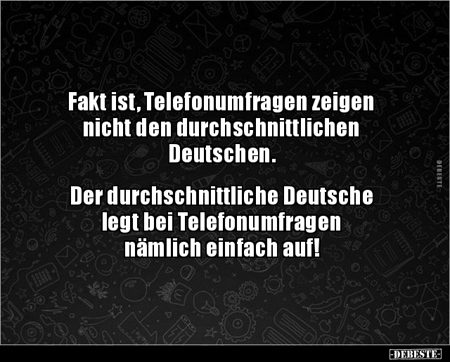 Fakt ist, Telefonumfragen zeigen nicht den.. - Lustige Bilder | DEBESTE.de