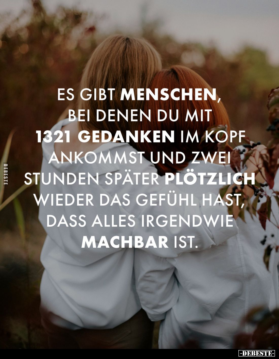 Es gibt Menschen, bei denen du mit 1321 Gedanken im Kopf ankommst und zwei Stunden später plötzlich wieder das Gefühl hast, d...
